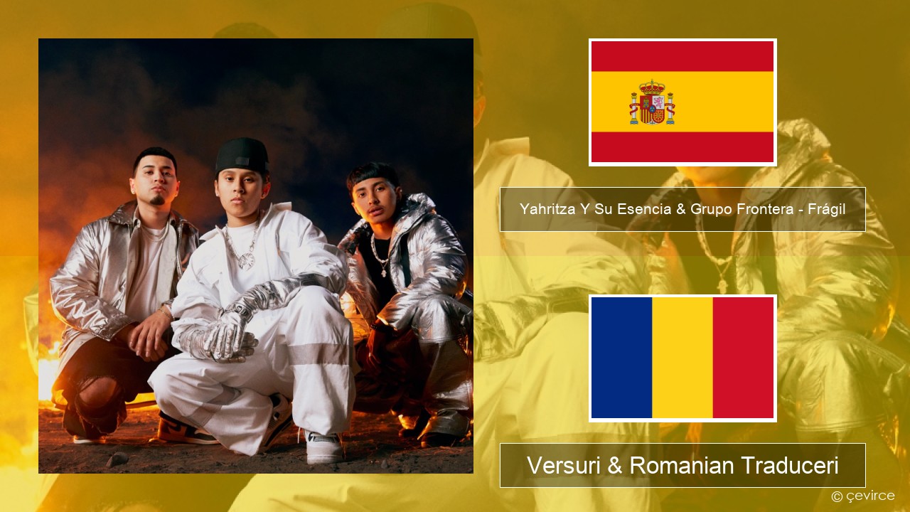 Yahritza Y Su Esencia & Grupo Frontera – Frágil Spaniolă Versuri & Romanian Traduceri