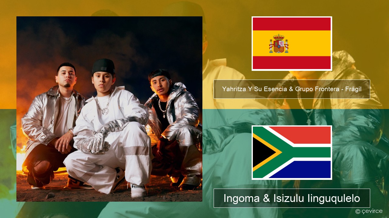 Yahritza Y Su Esencia & Grupo Frontera – Frágil Isispanish Ingoma & Isizulu Iinguqulelo