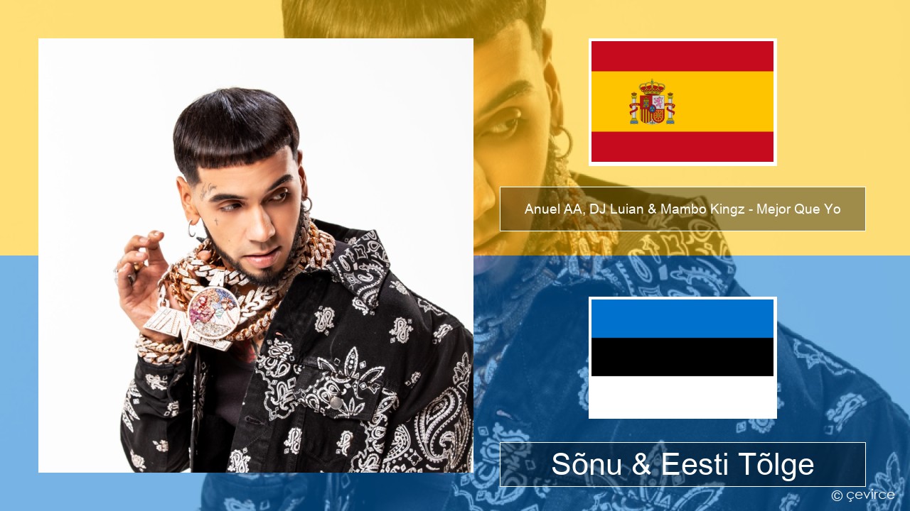 Anuel AA, DJ Luian & Mambo Kingz – Mejor Que Yo Hispaania Sõnu & Eesti Tõlge