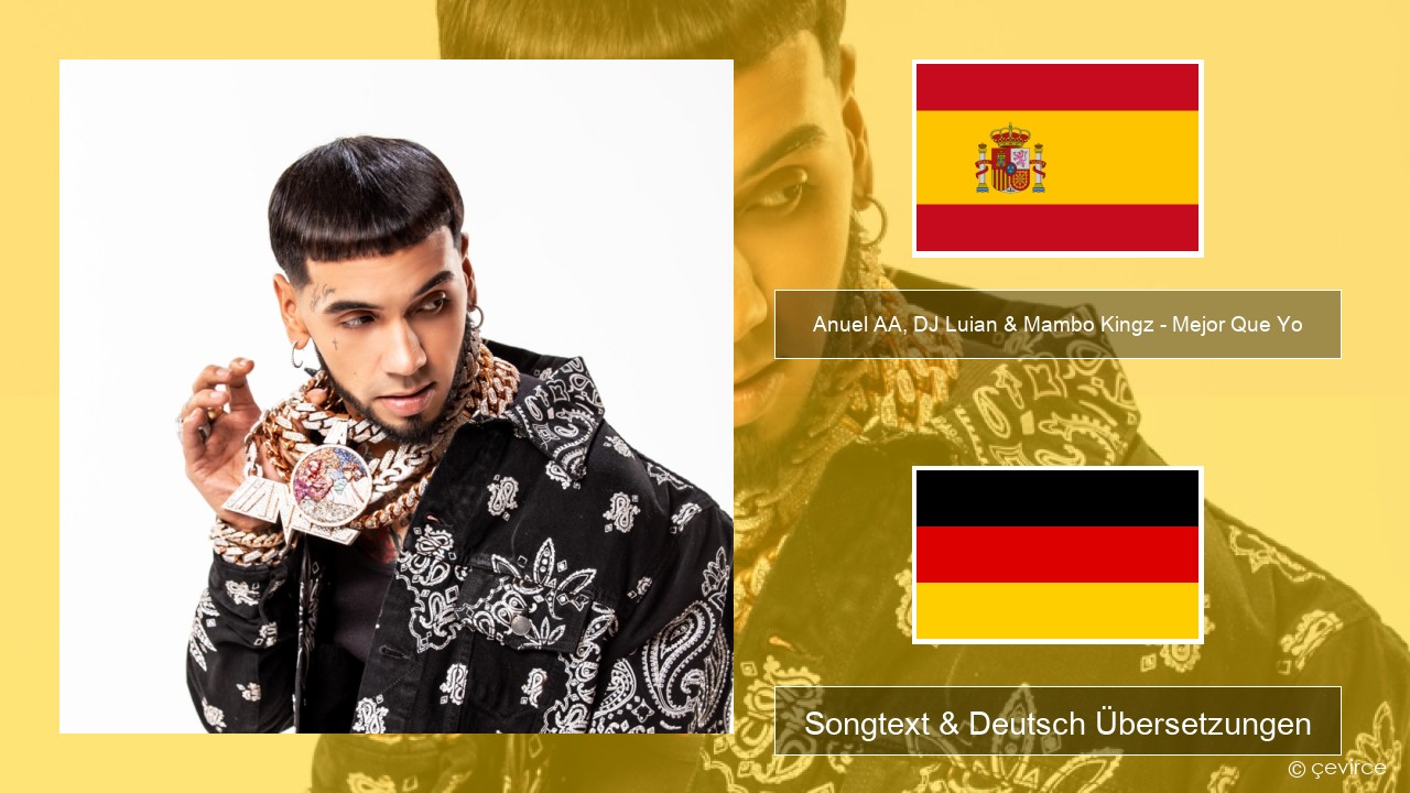 Anuel AA, DJ Luian & Mambo Kingz – Mejor Que Yo Spanisch Songtext & Deutsch Übersetzungen