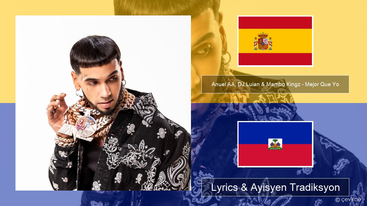 Anuel AA, DJ Luian & Mambo Kingz – Mejor Que Yo Panyòl Lyrics & Ayisyen Tradiksyon