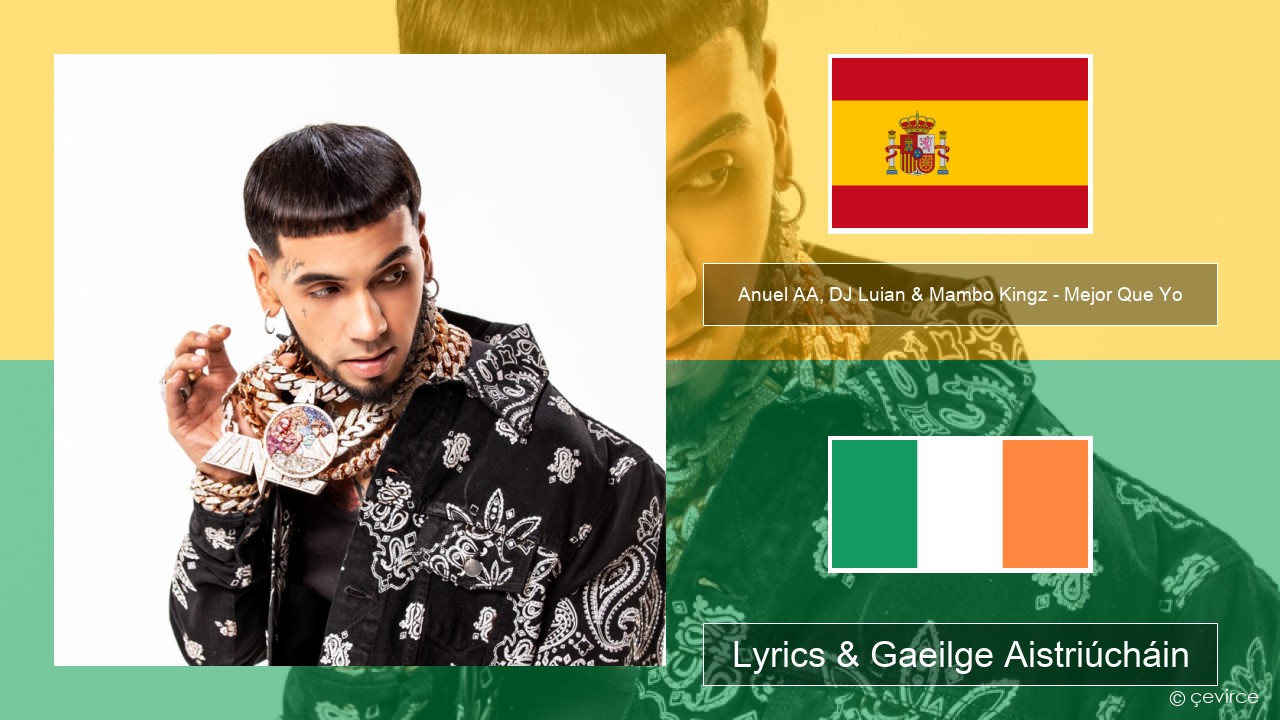 Anuel AA, DJ Luian & Mambo Kingz – Mejor Que Yo Spáinnis Lyrics & Gaeilge Aistriúcháin