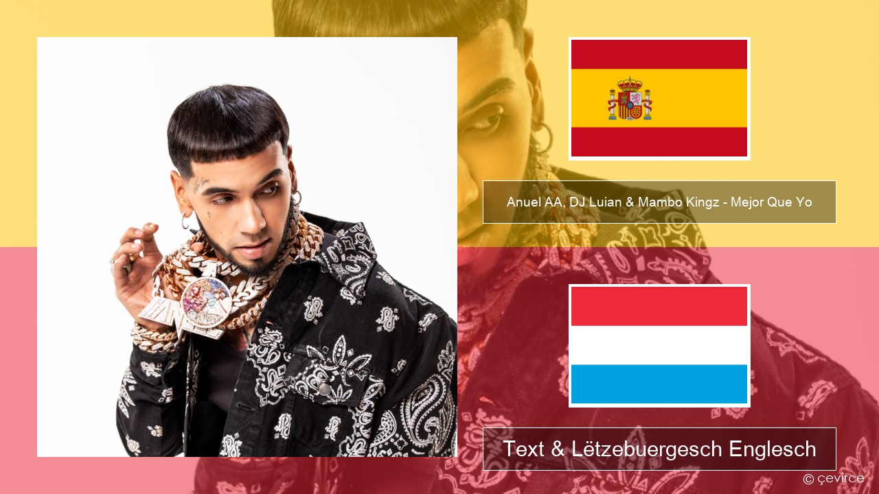 Anuel AA, DJ Luian & Mambo Kingz – Mejor Que Yo Spuenesch Text & Lëtzebuergesch Englesch