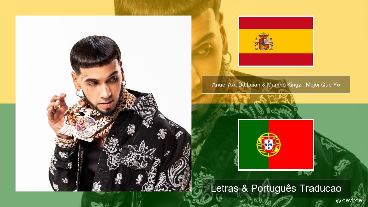 Anuel AA, DJ Luian & Mambo Kingz – Mejor Que Yo Espanhol Letras & Português Traducao