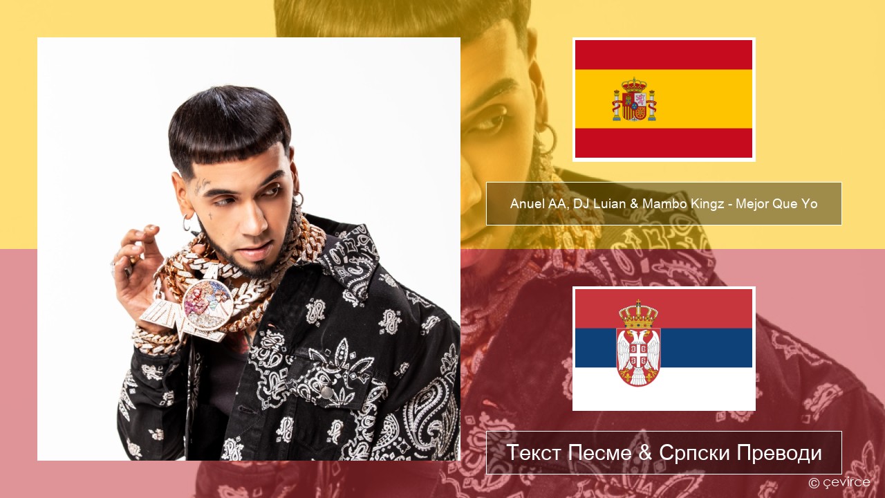 Anuel AA, DJ Luian & Mambo Kingz – Mejor Que Yo Шпански Текст Песме & Српски Преводи