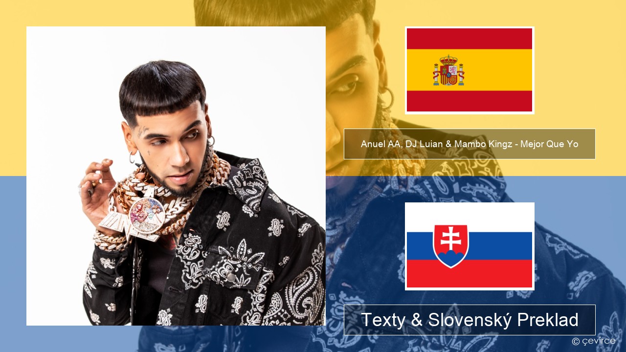 Anuel AA, DJ Luian & Mambo Kingz – Mejor Que Yo Španielsko Texty & Slovenský Preklad