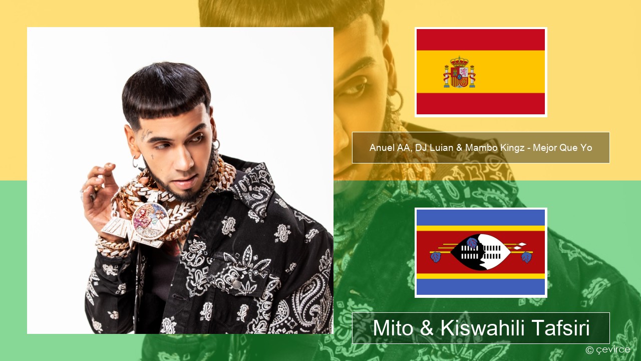 Anuel AA, DJ Luian & Mambo Kingz – Mejor Que Yo Kihispania Mito & Kiswahili Tafsiri