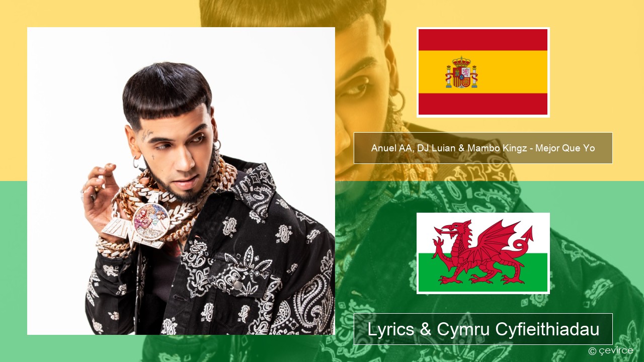 Anuel AA, DJ Luian & Mambo Kingz – Mejor Que Yo Sbaeneg Lyrics & Cymru Cyfieithiadau