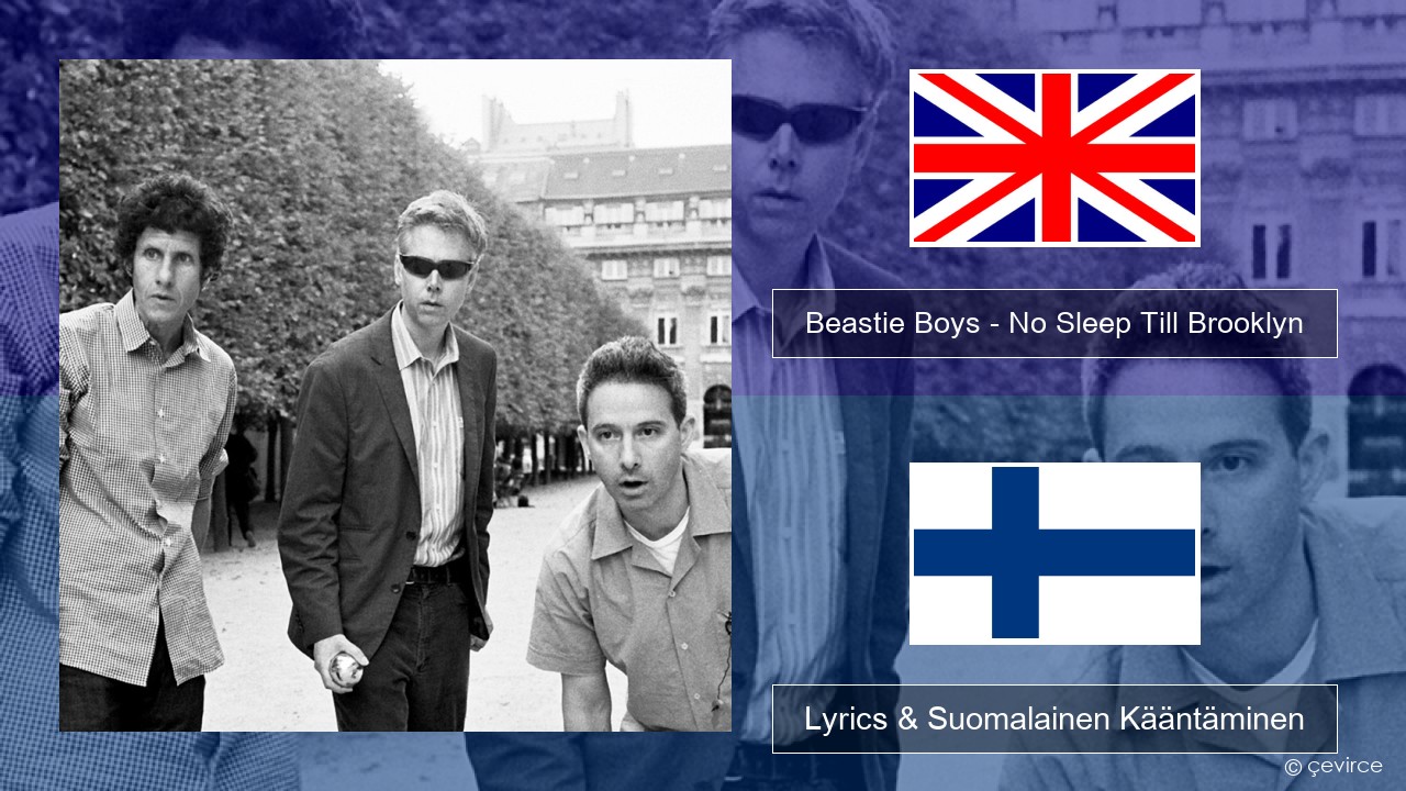 Beastie Boys – No Sleep Till Brooklyn Englanti Lyrics & Suomalainen Kääntäminen