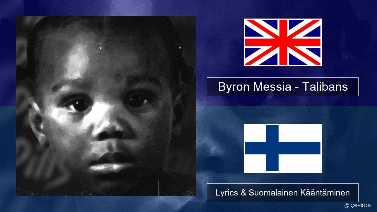 Byron Messia – Talibans Englanti Lyrics & Suomalainen Kääntäminen