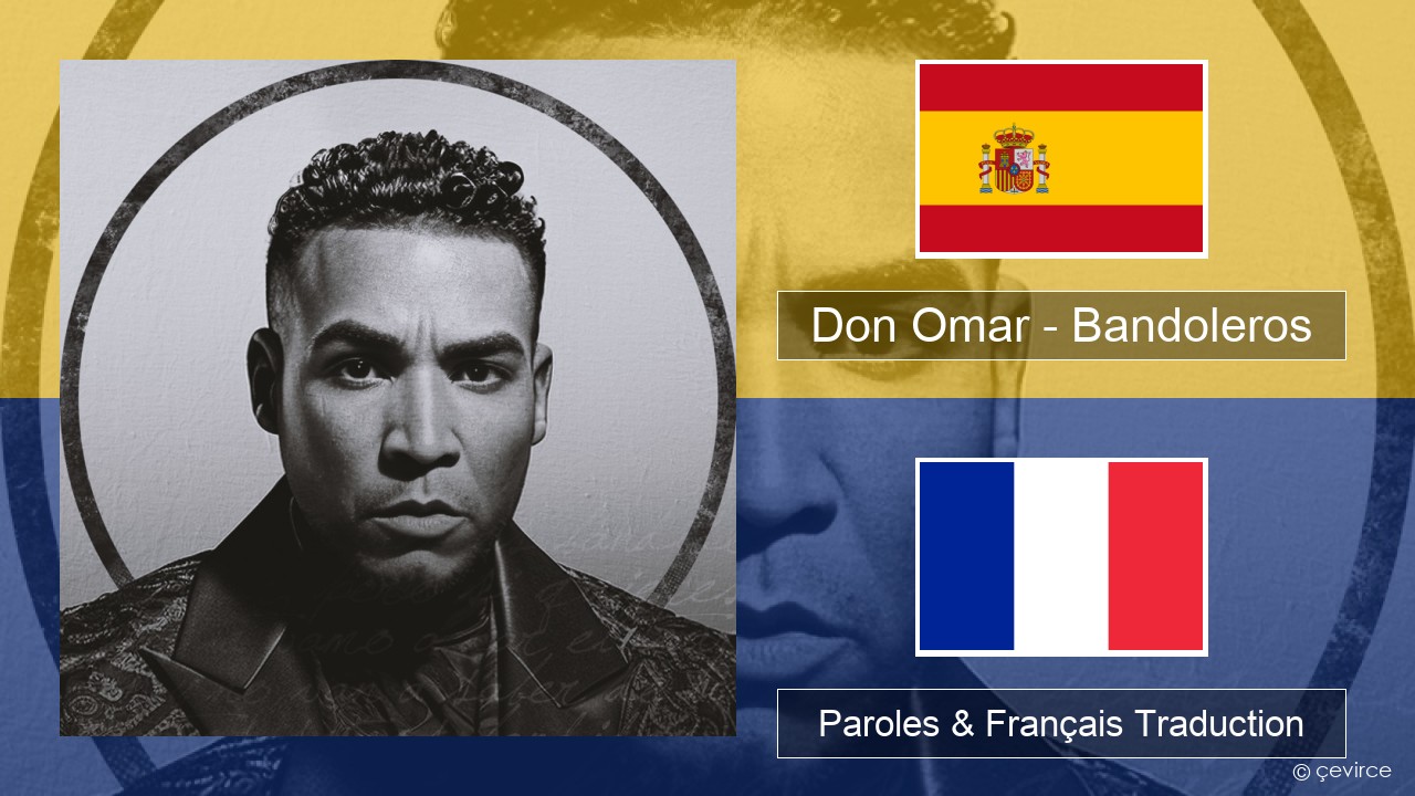 Don Omar – Bandoleros (feat. Tego Calderón) Espagnol Paroles & Français Traduction