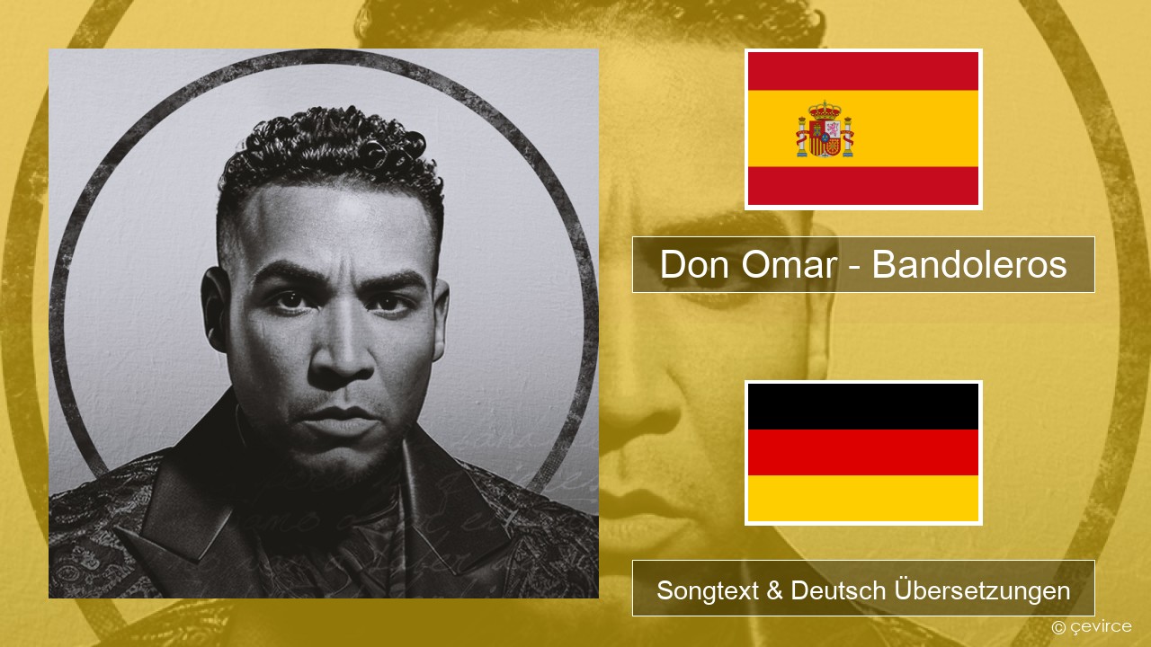 Don Omar – Bandoleros (feat. Tego Calderón) Spanisch Songtext & Deutsch Übersetzungen