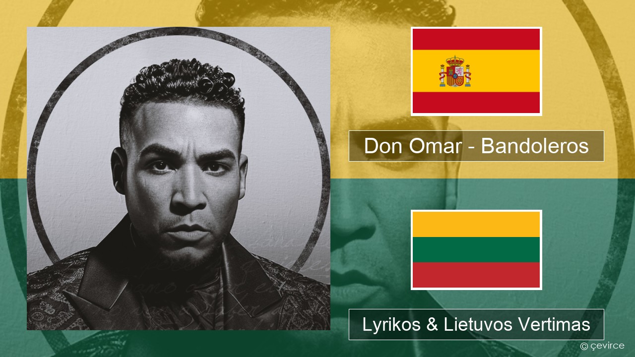 Don Omar – Bandoleros (feat. Tego Calderón) Ispanų Lyrikos & Lietuvos Vertimas