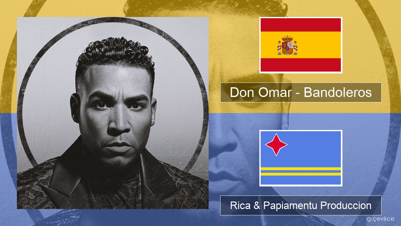 Don Omar – Bandoleros (feat. Tego Calderón) Spañó Rica & Papiamentu Produccion