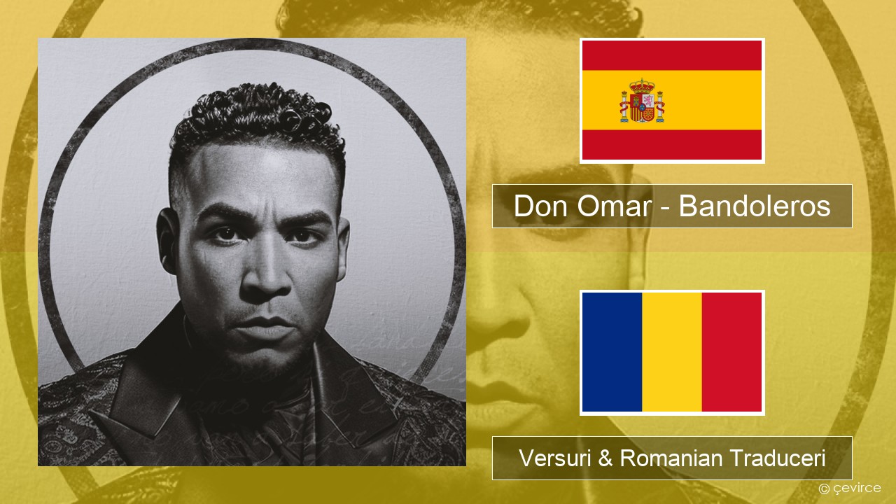 Don Omar – Bandoleros (feat. Tego Calderón) Spaniolă Versuri & Romanian Traduceri