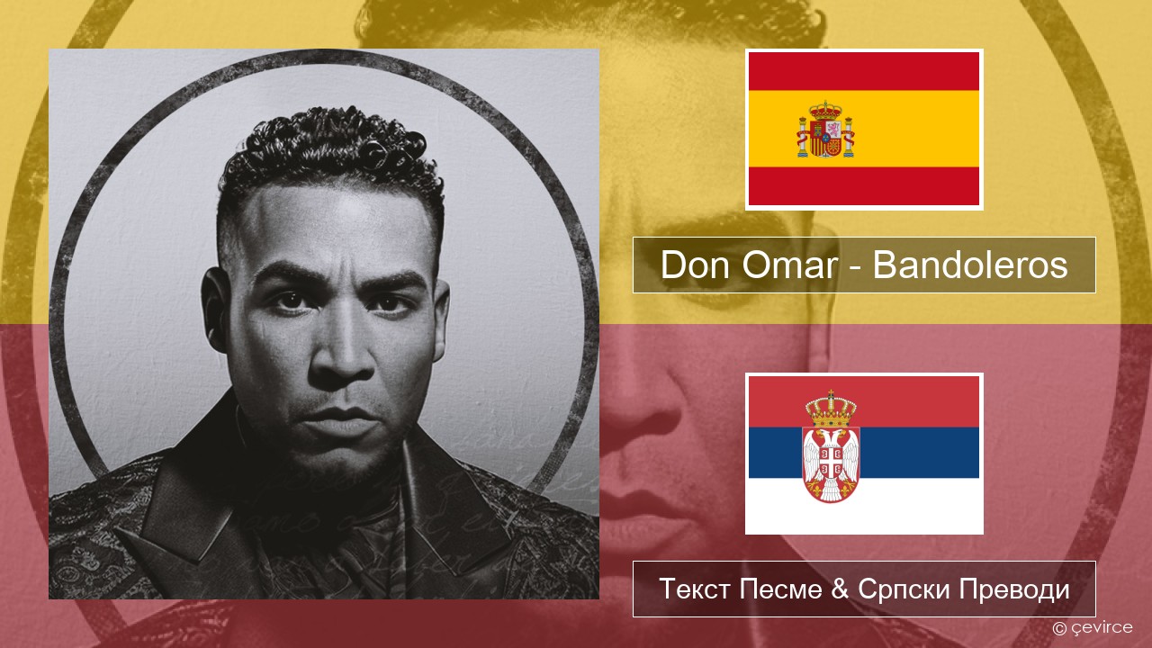 Don Omar – Bandoleros (feat. Tego Calderón) Шпански Текст Песме & Српски Преводи