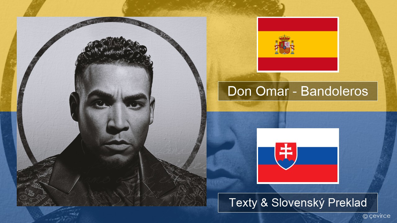 Don Omar – Bandoleros (feat. Tego Calderón) Španielsko Texty & Slovenský Preklad