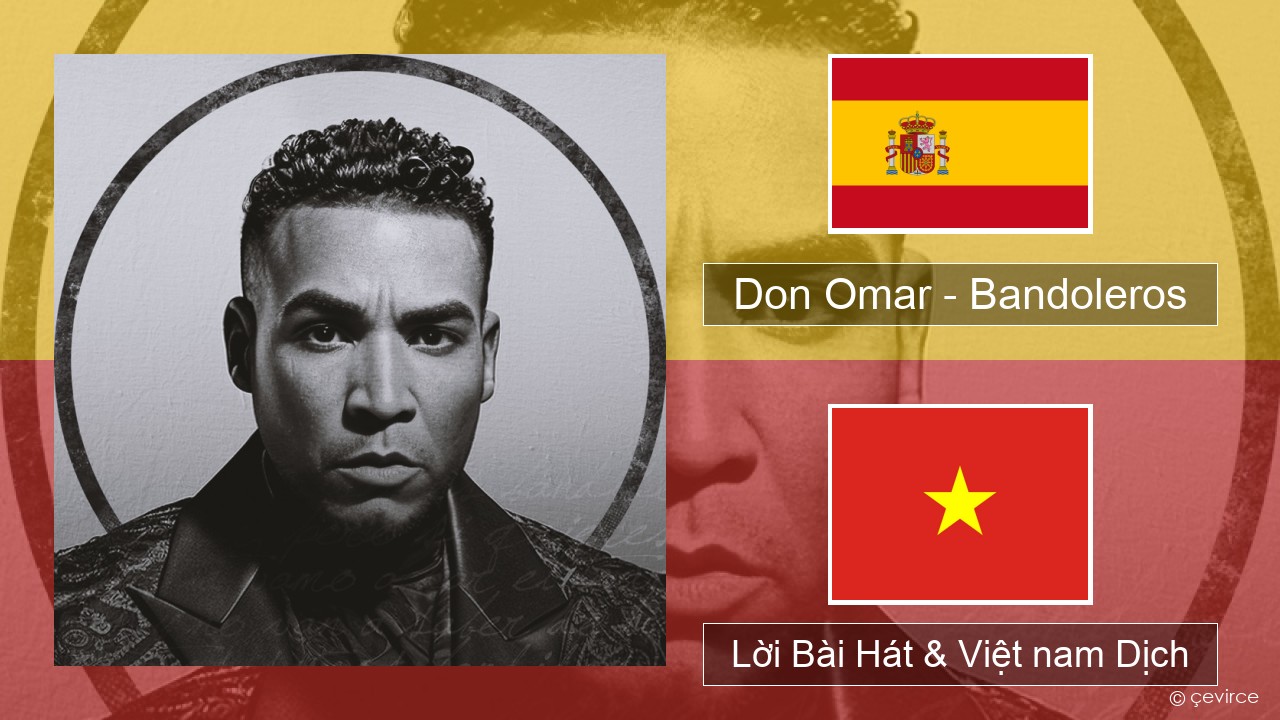 Don Omar – Bandoleros (feat. Tego Calderón) Tiếng tây ban nha Lời Bài Hát & Việt nam Dịch