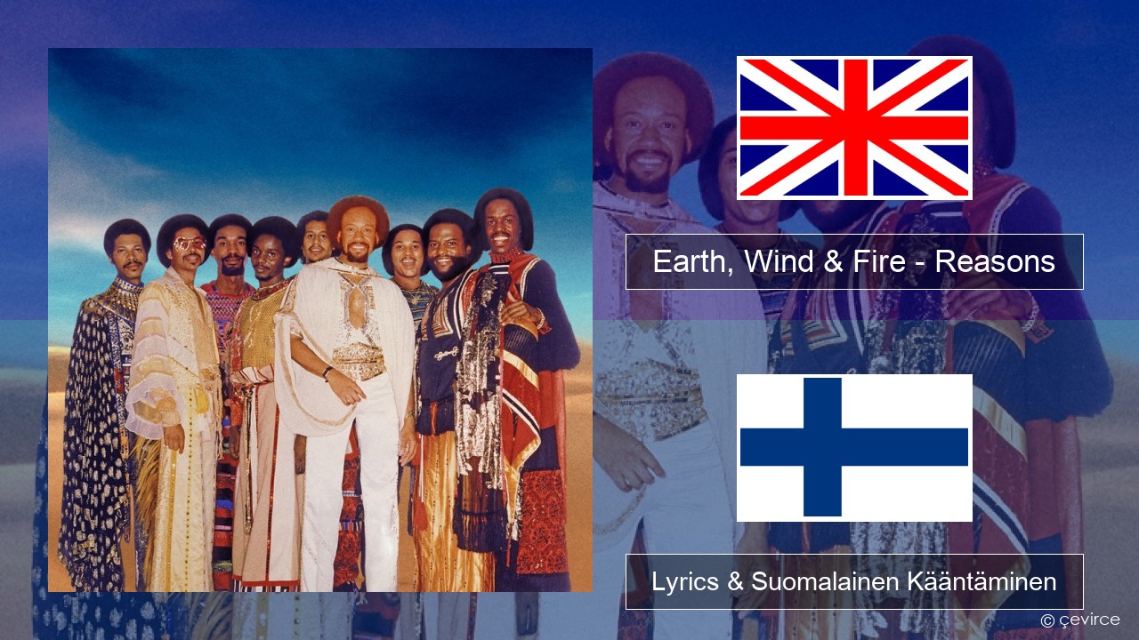 Earth, Wind & Fire – Reasons Englanti Lyrics & Suomalainen Kääntäminen