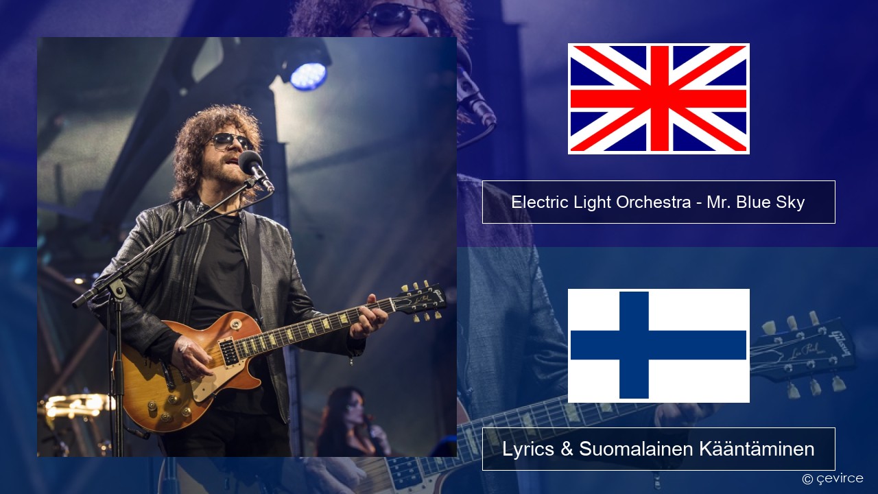 Electric Light Orchestra – Mr. Blue Sky Englanti Lyrics & Suomalainen Kääntäminen