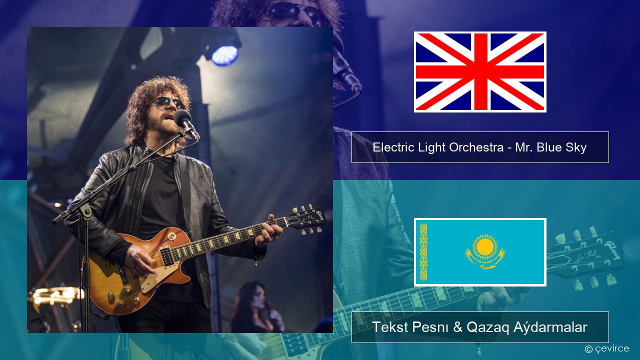 Electric Light Orchestra – Mr. Blue Sky Aǵylshyn Tekst Pesnı & Qazaq (latyn) Aýdarmalar