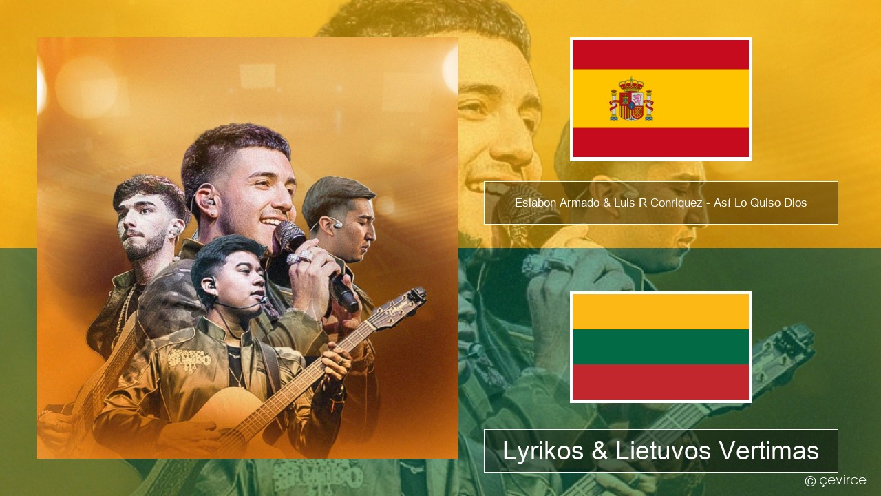 Eslabon Armado & Luis R Conriquez – Así Lo Quiso Dios Ispanų Lyrikos & Lietuvos Vertimas