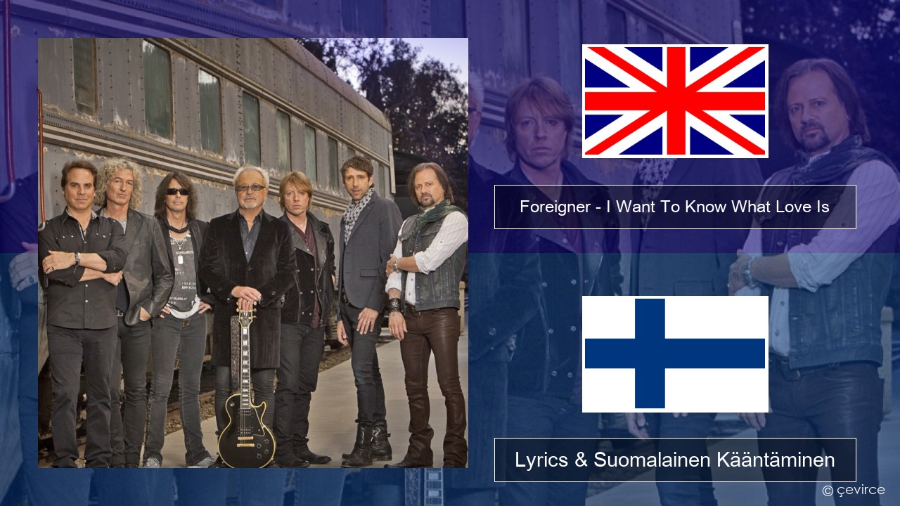 Foreigner – I Want To Know What Love Is (Remastered) Englanti Lyrics & Suomalainen Kääntäminen