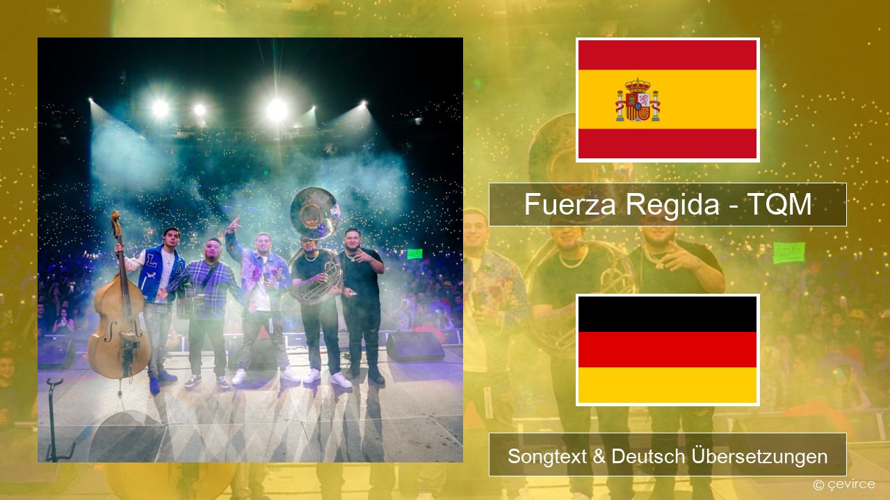 Fuerza Regida – TQM Spanisch Songtext & Deutsch Übersetzungen