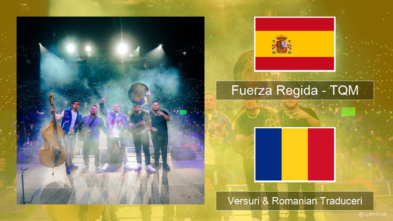 Fuerza Regida – TQM Spaniolă Versuri & Romanian Traduceri