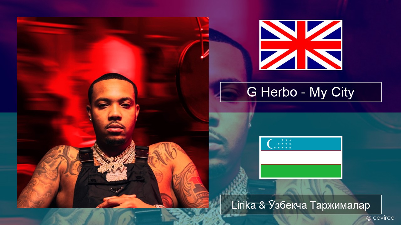 G Herbo – My City (feat. 24kGoldn & Kane Brown) Инглиз тили Lirika & Ўзбекча (Кирил) Таржималар