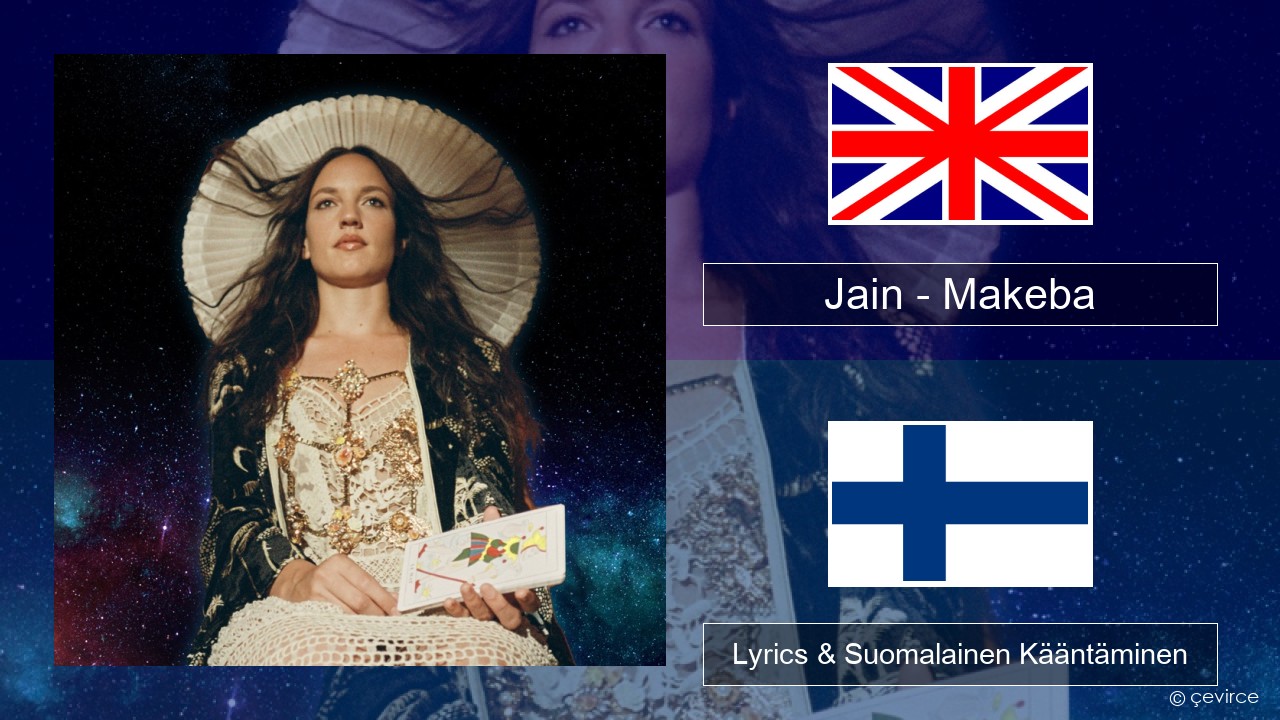 Jain – Makeba Englanti Lyrics & Suomalainen Kääntäminen