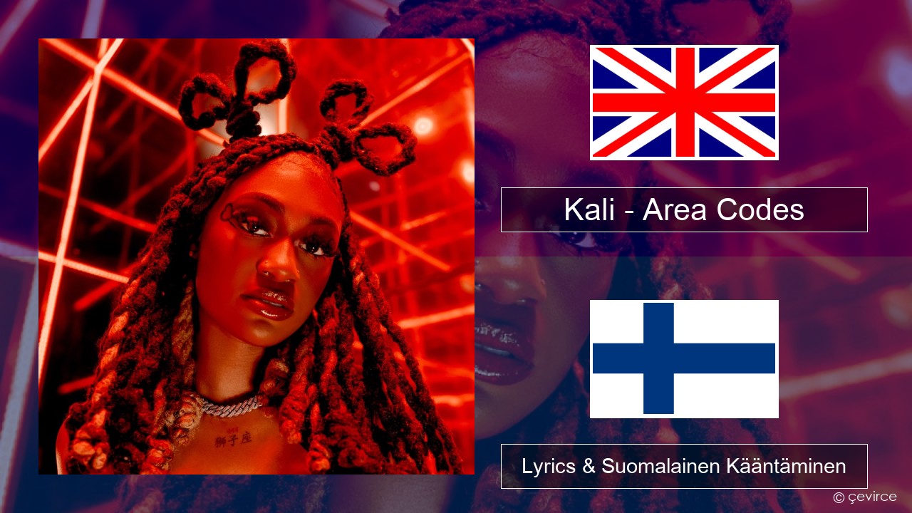 Kali – Area Codes Englanti Lyrics & Suomalainen Kääntäminen