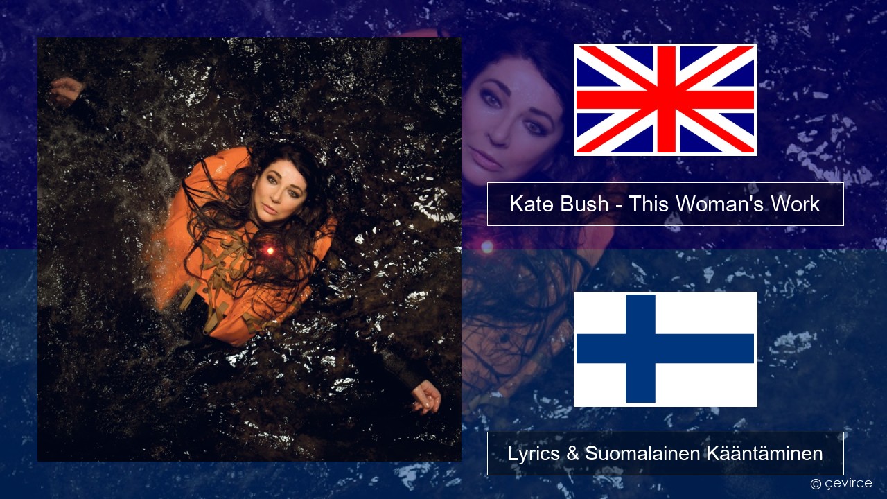 Kate Bush – This Woman’s Work Englanti Lyrics & Suomalainen Kääntäminen