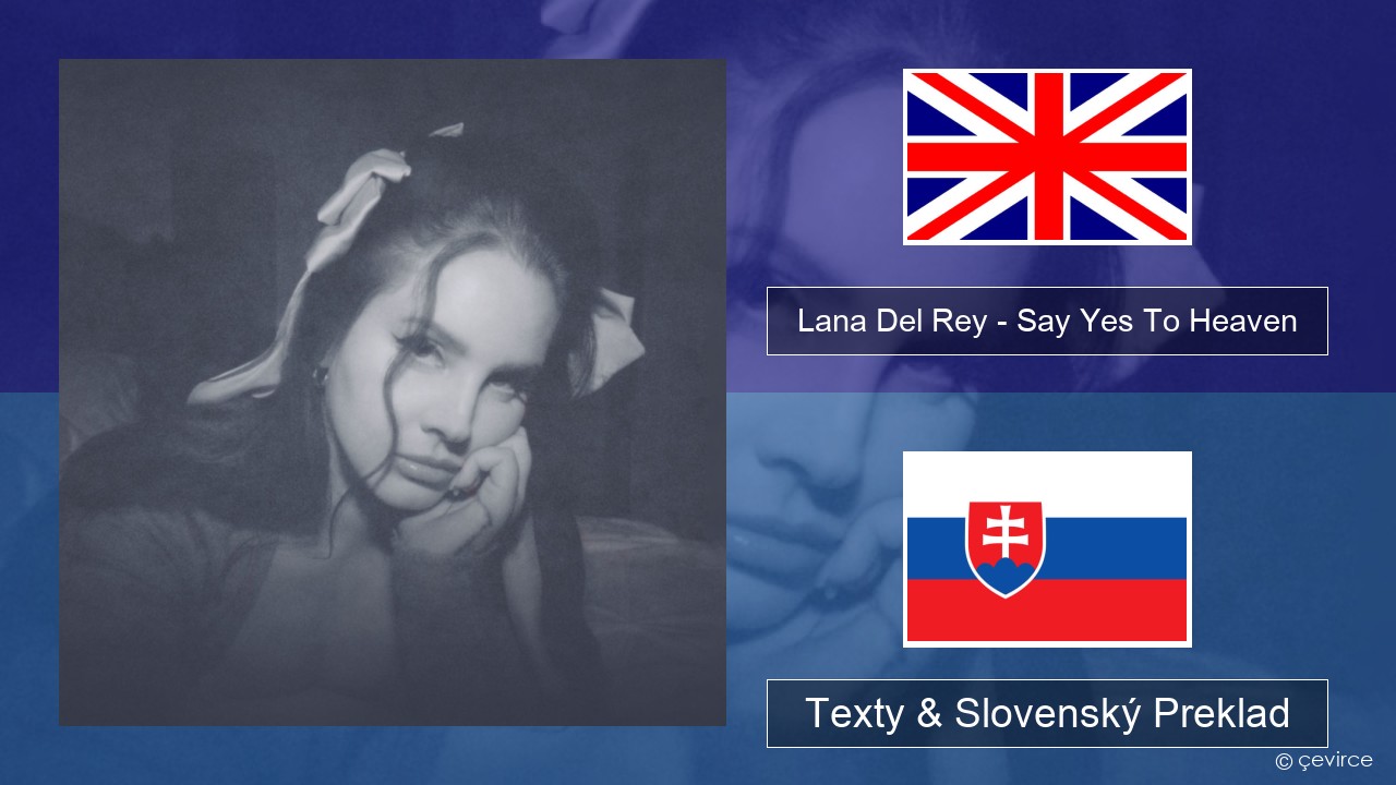 Lana Del Rey – Say Yes To Heaven Anglický Texty & Slovenský Preklad