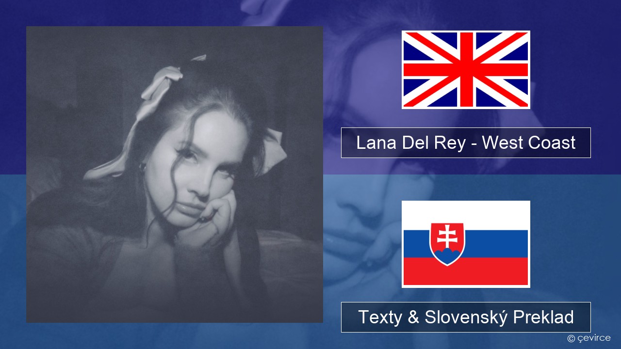 Lana Del Rey – West Coast Anglický Texty & Slovenský Preklad