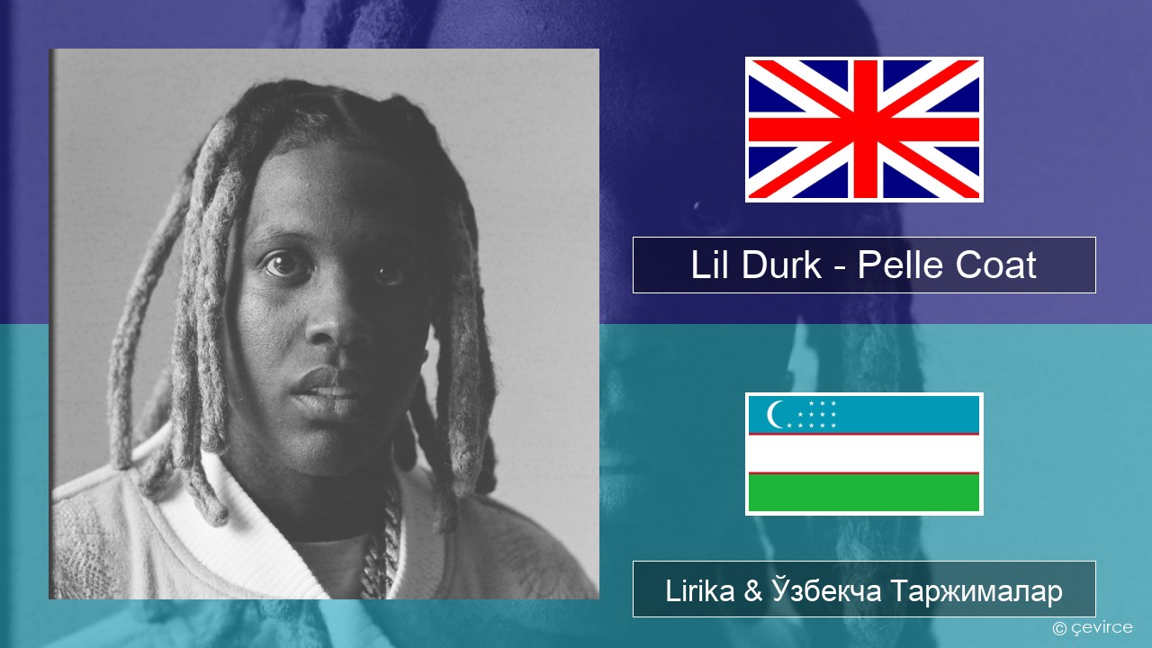 Lil Durk – Pelle Coat Инглиз тили Lirika & Ўзбекча (Кирил) Таржималар