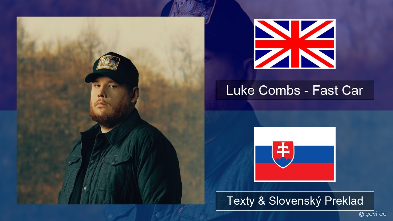 Luke Combs – Fast Car Anglický Texty & Slovenský Preklad