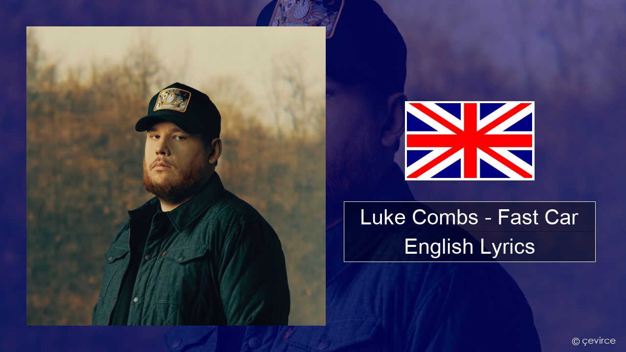 Luke Combs – Fast Car English Lyrics