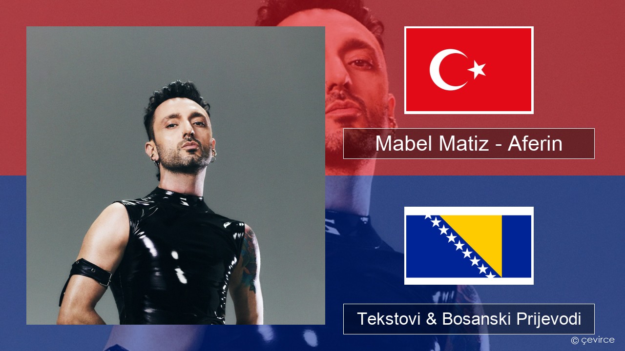 Mabel Matiz – Aferin Turski Tekstovi & Bosanski Prijevodi