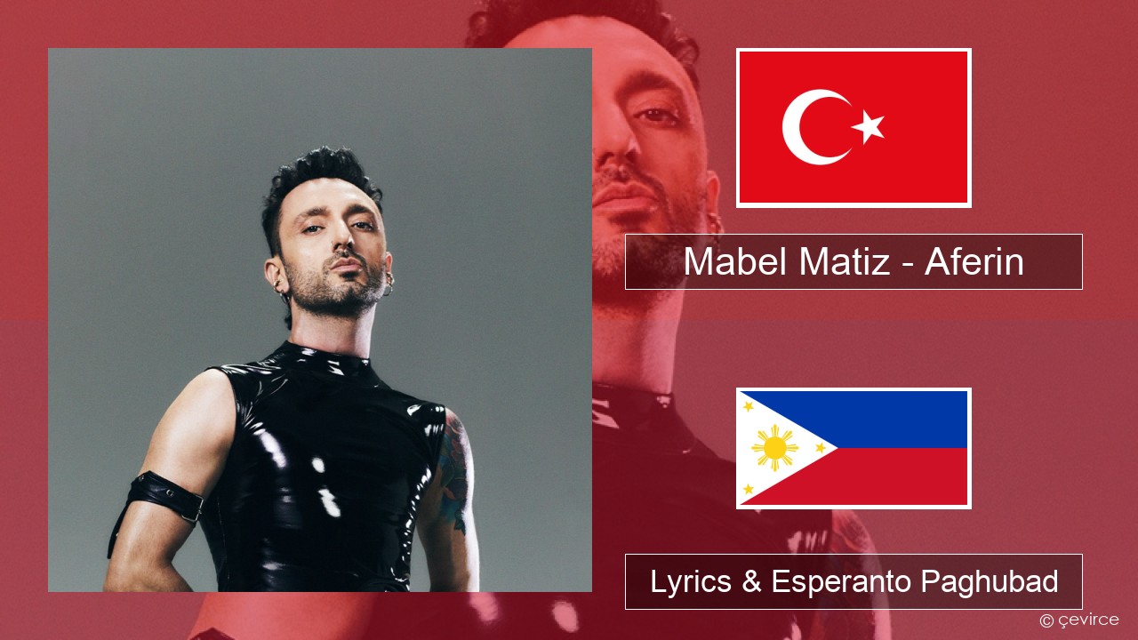 Mabel Matiz – Aferin Turkiya Lyrics & Esperanto Paghubad