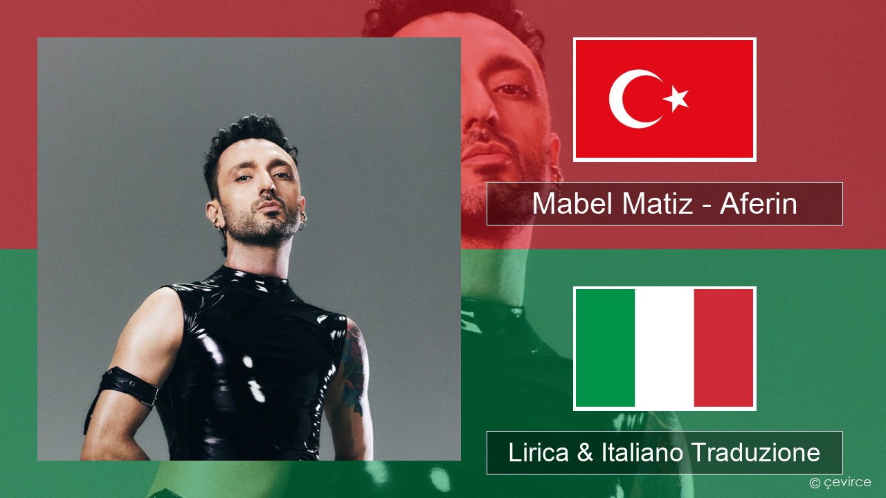 Mabel Matiz – Aferin Turchia Lirica & Italiano Traduzione