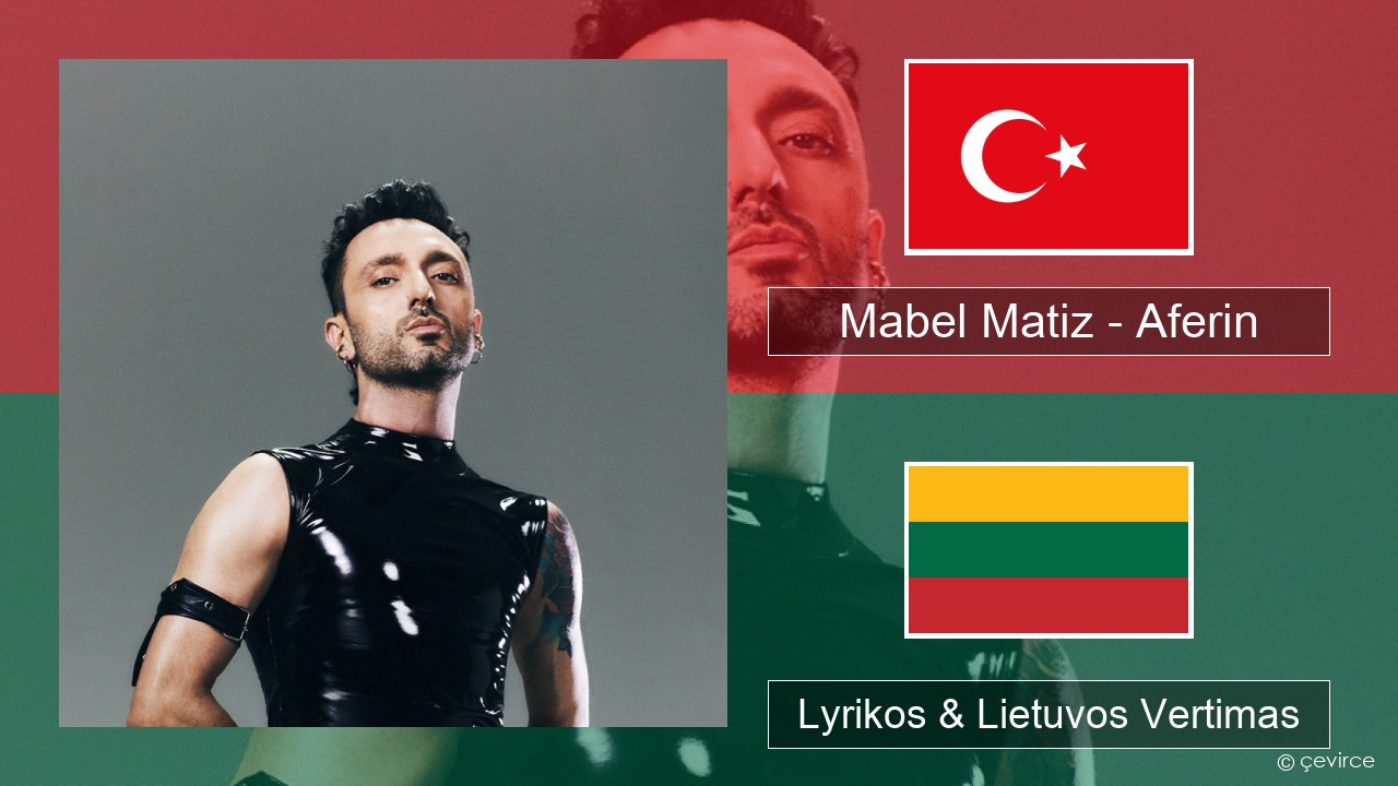 Mabel Matiz – Aferin Turkijos Lyrikos & Lietuvos Vertimas