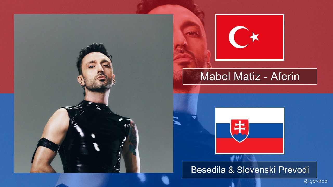 Mabel Matiz – Aferin Turški Besedila & Slovenski Prevodi