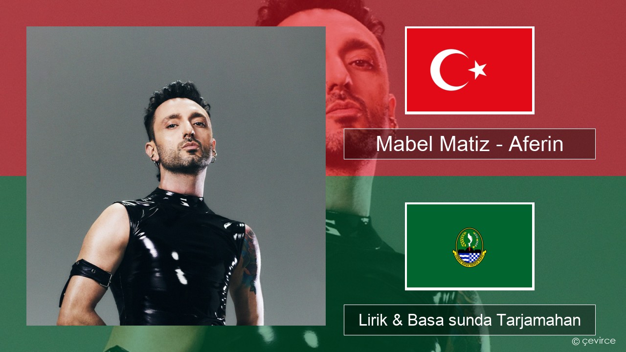 Mabel Matiz – Aferin Turki Lirik & Basa sunda Tarjamahan