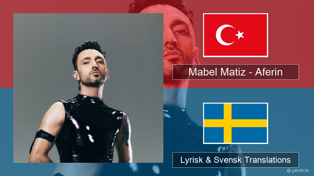 Mabel Matiz – Aferin Turkisk Lyrisk & Svensk Translations