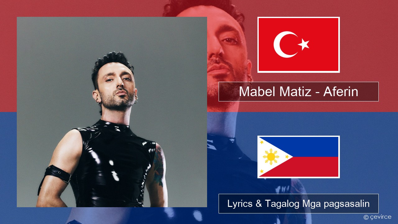 Mabel Matiz – Aferin Turko Lyrics & Tagalog Mga pagsasalin