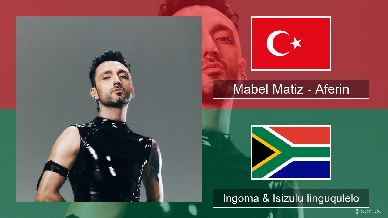 Mabel Matiz – Aferin Isiturkish Ingoma & Isizulu Iinguqulelo