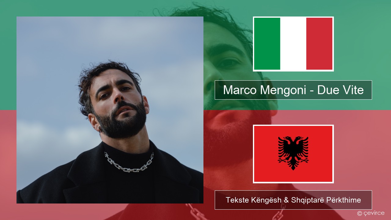 Marco Mengoni – Due Vite Italiane Tekste Këngësh & Shqiptarë Përkthime