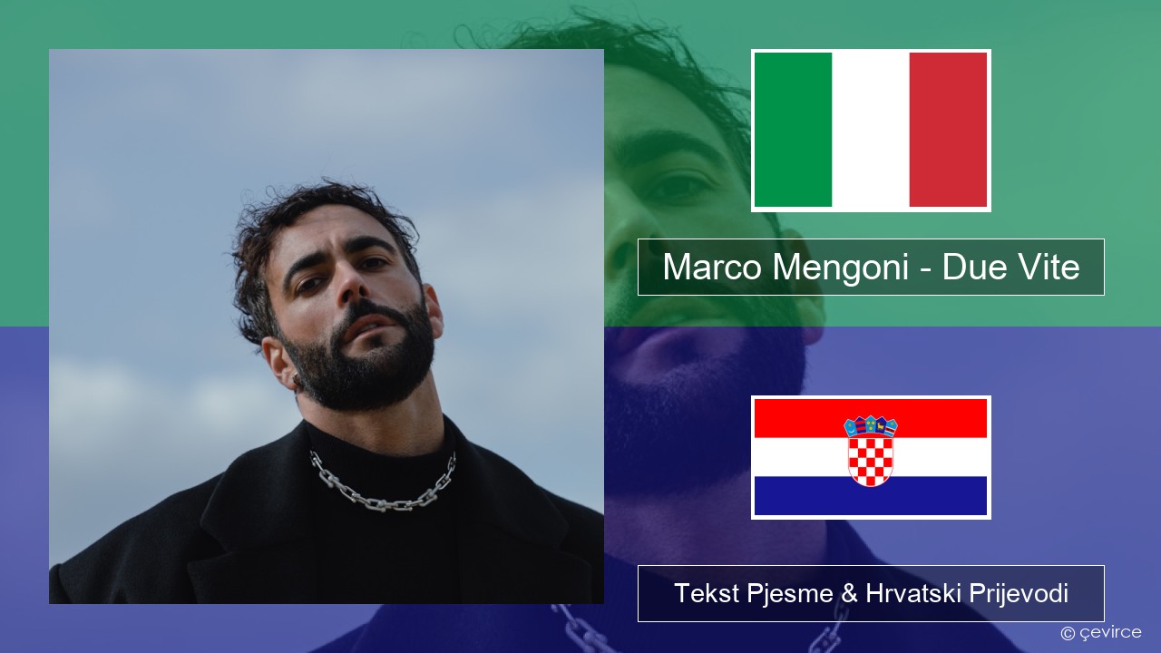 Marco Mengoni – Due Vite Talijanski Tekst Pjesme & Hrvatski Prijevodi