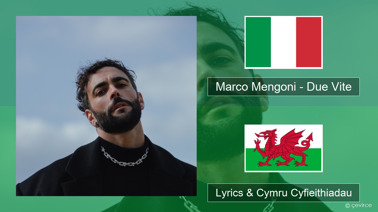 Marco Mengoni – Due Vite Eidaleg Lyrics & Cymru Cyfieithiadau